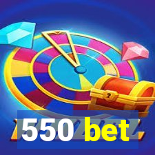 550 bet